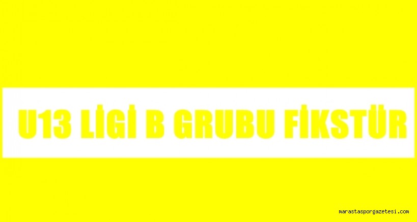 U13 LİGİ B GRUBU FİKSTÜR