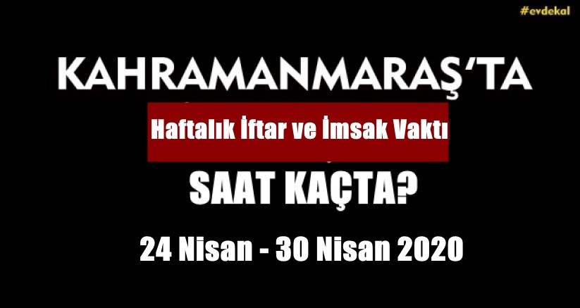 Kahramanmaraş İçin Haftalık İftar ve İmsak Vaktı Yayınlandı