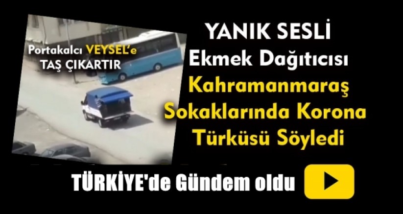 Kahramanmaraş’lı güzel sesli ekmekçi