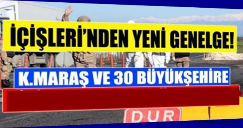 Kahramanmaraş ve 30 İle Giriş Çıkışlar Uzatıldı