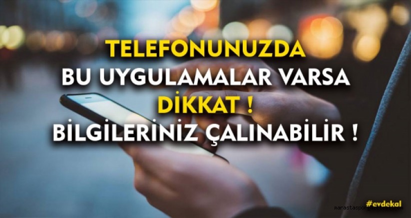 Telefonunda Bu Uygulamalar Varsa Bilgilerin Çalınabilir !