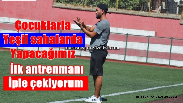 Çocuklarla yeşil sahalarda yapacağımız ilk antrenmanı iple çekiyorum