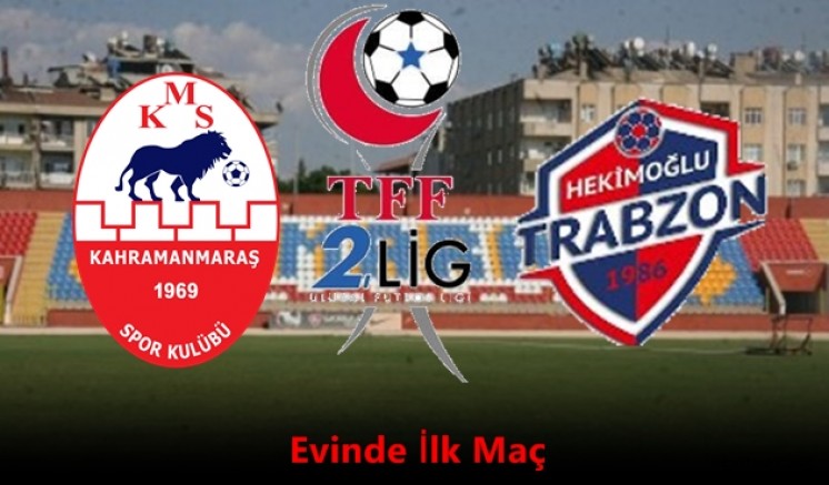 Kahramanmaraşspor Hekimoğlu Trabzon maçı ne zaman? Saat Kaçta? Hangi Stadyumda?
