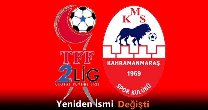Kahramanmaraşspor’un ismi değişti
