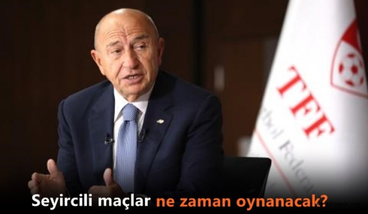 Seyircili maçların ne zaman oynanacağına dair açıklama