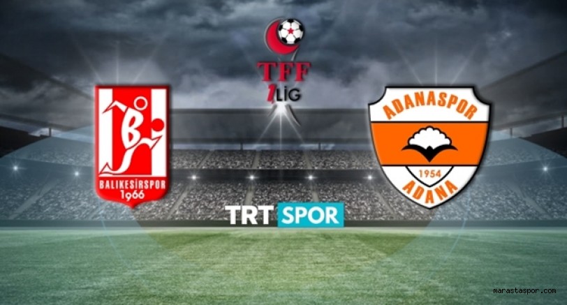 Balıkesirspor – Adanaspor maçı canlı izle