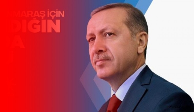 Cumhurbaşkanı Recep Tayyip Erdoğan Kahramanmaraş’a geliyor