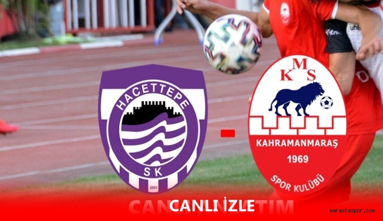 Hacettepespor – Kahramanmaraşspor maçı canlı yayınlanacak