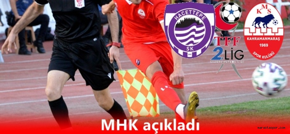 Hacettepespor – Kahramanmaraşspor maçını yönetecek hakemler açıklandı.