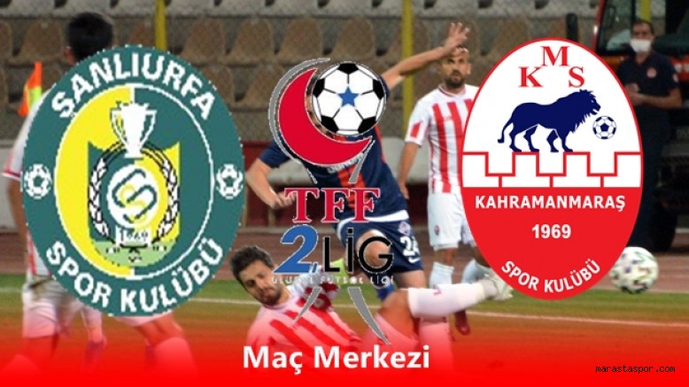 Kahramanmaraşspor – Şanlıurfaspor maçı ne zaman hangi stadyumda saat kaçta Canlı Yayın Varmı