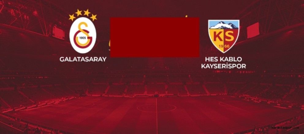 Galatasaray – Kayserispor maçı ne zaman hangi kanalda saat kaçta,