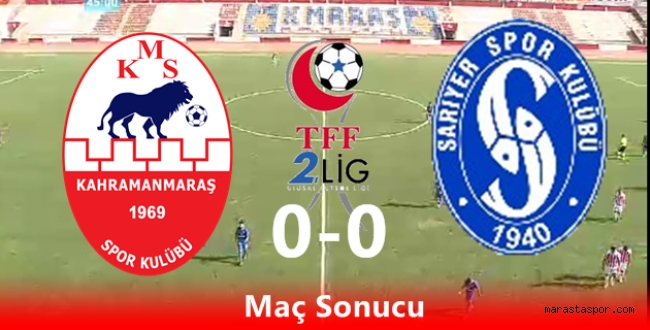 Kahramanmaraşspor – Sarıyer maçı özet