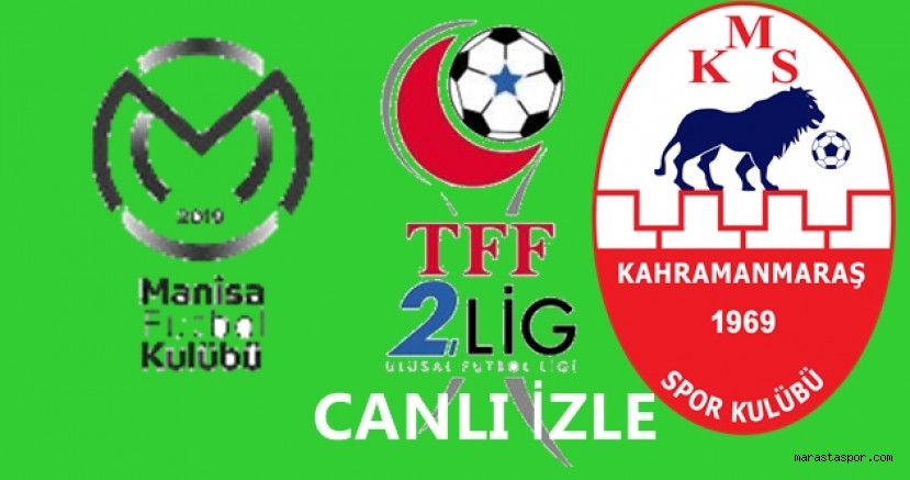 Manisa Futbol Kulübü – Kahramanmaraşspor maçı canlı yayınlanacak
