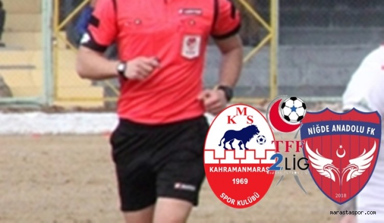 Kahramanmaraşspor – Niğde Anadolu FK maçının hakemleri açıklandı
