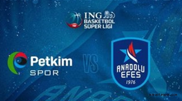 Petkimspor – Anadolu Efes maçını canlı izle