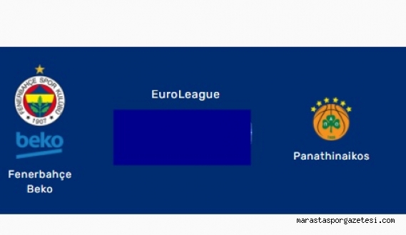 Fenerbahçe Beko – Panathinaikos canlı izle