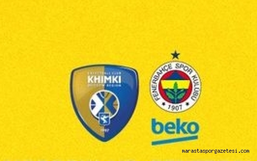Khimki – Fenerbahçe Beko canlı izle