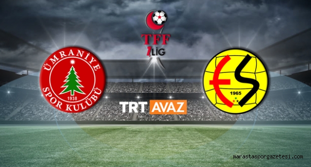 Ümraniyespor-Eskişehirspor canlı izle