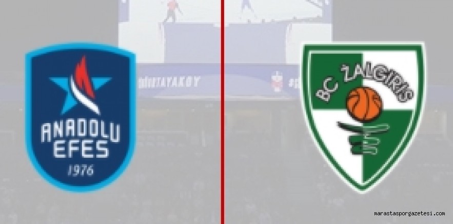 Efes – Zalgiris Kaunas maçı canlı izle
