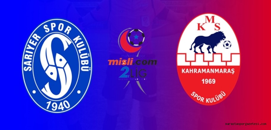 Sarıyer – Kahramanmaraşspor maçı ne zaman saat kaçta hangi kanalda? İşte Detaylar