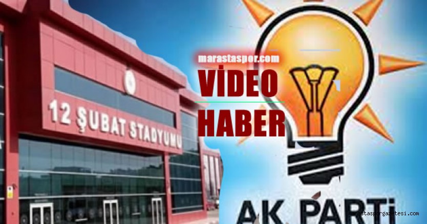 Ak partili vekilden Kahramanmaraşspor’un ligden çekilme ve 12 Şubat stadının yıkım kararı hakkında açıklama