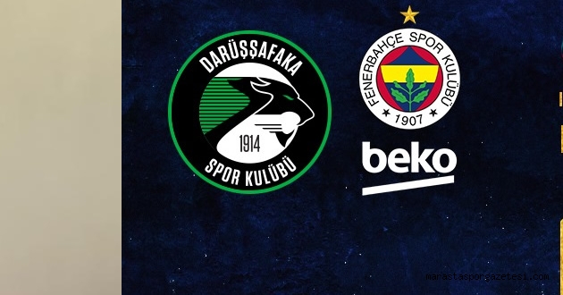 Darüşşafaka – Fenerbahçe Beko maçını canlı izle