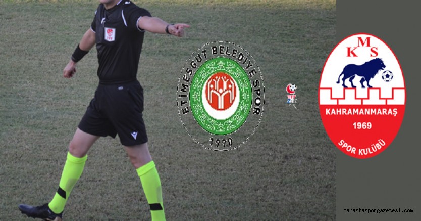 Kahramanmaraşspor, Etimesgut Belediyespor maçını Sinan Özcan yönetecek