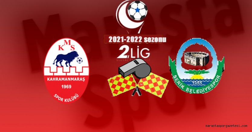 Kahramanmaraşspor, Serik Belediyespor maçını yönetecek hakemler açıklandı