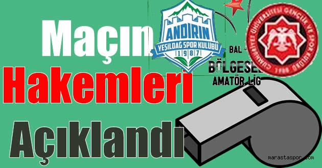 Andırın Yeşildağspor – Cumhuriyet Üniversitesi maçının hakemi açıklandı