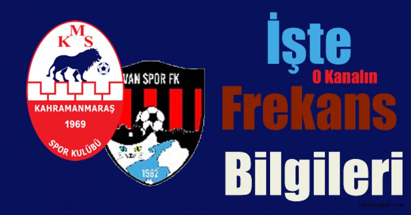 Kahramanmaraşspor’un, Van Spor ile oynayacağı maç canlı yayınlacak