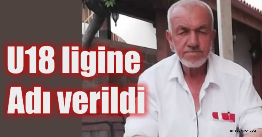 Ömer Baba’nın adı, Kahramanmaraş U18 ligine verildi