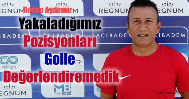 Recep Aydemir, Somaspor karşısındaki oyunu değerlendirdi