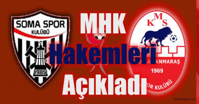 Somaspor – Kahramanmaraşspor maçında görev alacak hakemler açıklandı!