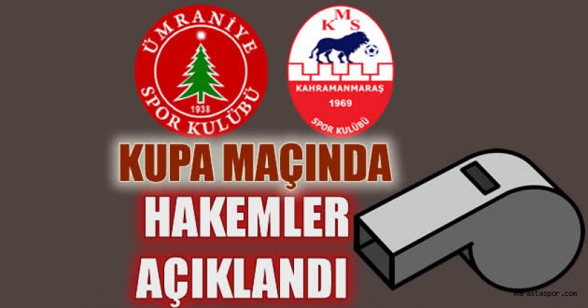 Ümraniyespor – Kahramanmaraşspor maçının hakemleri açıklandı