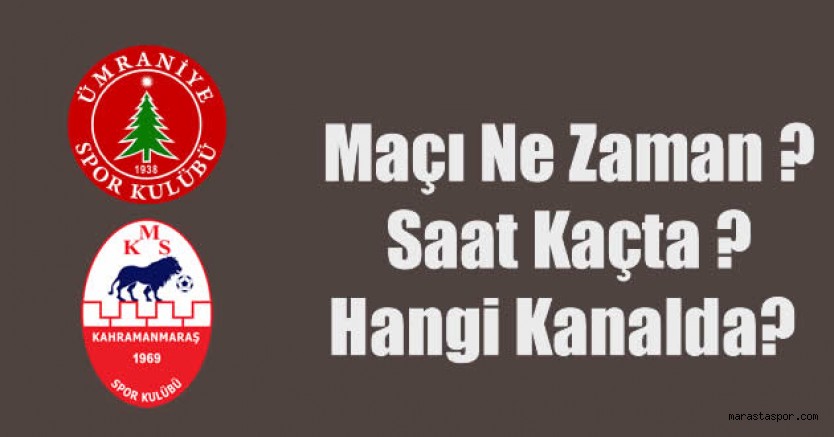 Ümraniyespor – Kahramanmaraşspor maçı ne zaman, saat kaçta ve hangi kanalda canlı yayınlanacak?