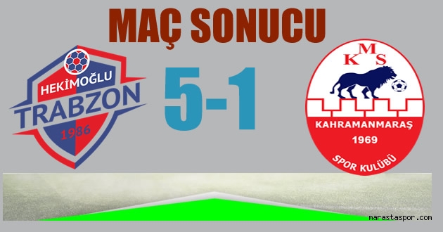 Hekimoğlu Trabzon – Kahramanmaraşspor: 5-1 (MAÇ SONUCU – ÖZET)