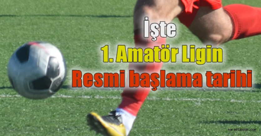 Kahramanmaraş 1. Amatör Lig ne zaman başlayacak? İşte resmi başlama tarihi