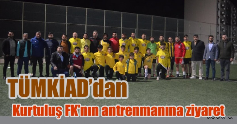 Kahramanmaraş TÜMKİAD, başkanı ve yönetimi Kurtuluş FK’nın antrenmanında