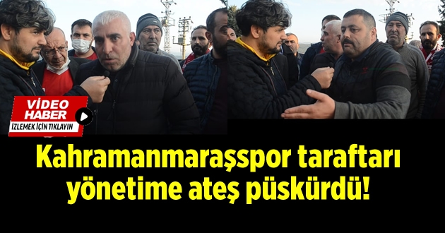Kahramanmaraşspor taraftarı yönetime ateş püskürdü!