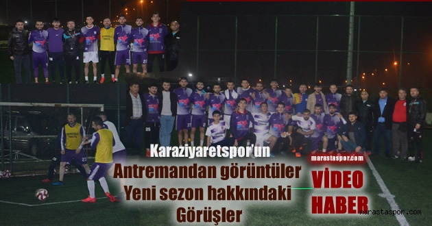 Karaziyaretspor’un, antrenmanını ziyaret ettik