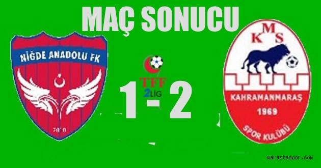 Niğde Anadolu FK 1-2 Kahramanmaraşspor maç sonu özet