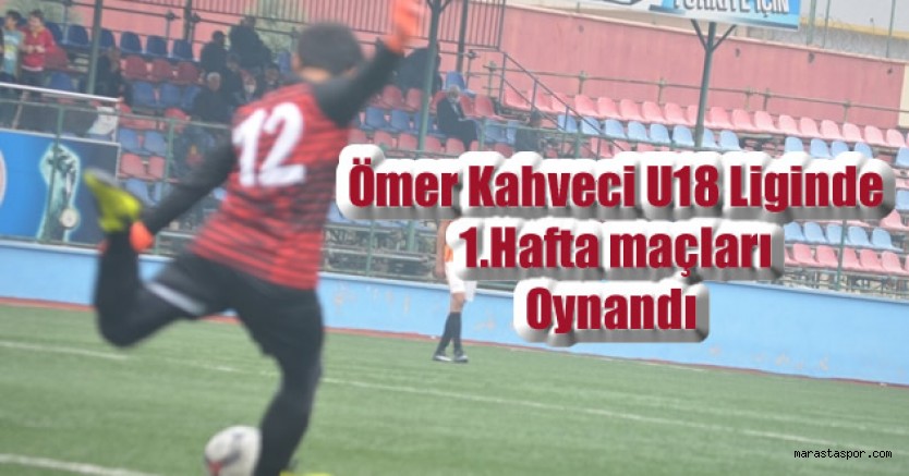 Ömer Kahveci U18 Ligi başladı! İşte 1. Hafta maçlarının sonuçları