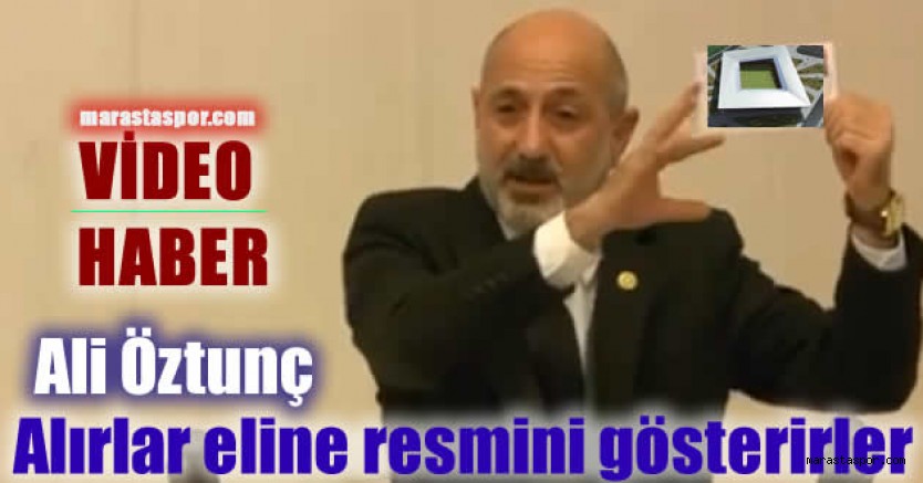 Ali Öztunç, TBMM kürsüsünden Kahramanmaraş’ın stadyum sorununu bir kez daha konuştu