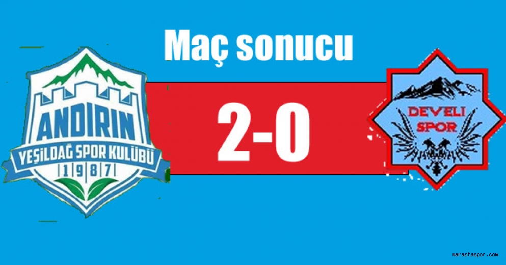 Andırın Yeşildağspor 2-0 Develispor maç sonucu özet