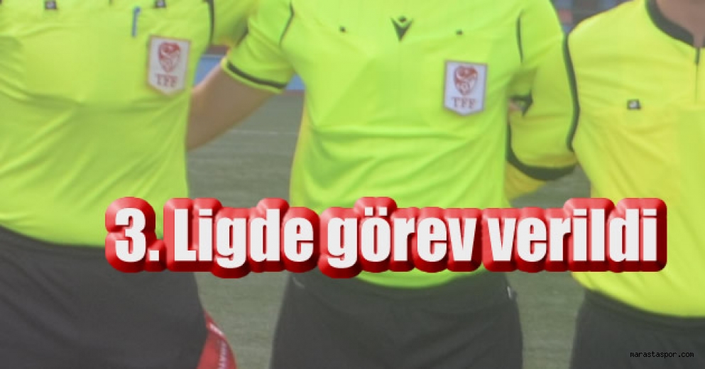 Kahramanmaraş’lı hakemlere 3. Ligde görev verildi