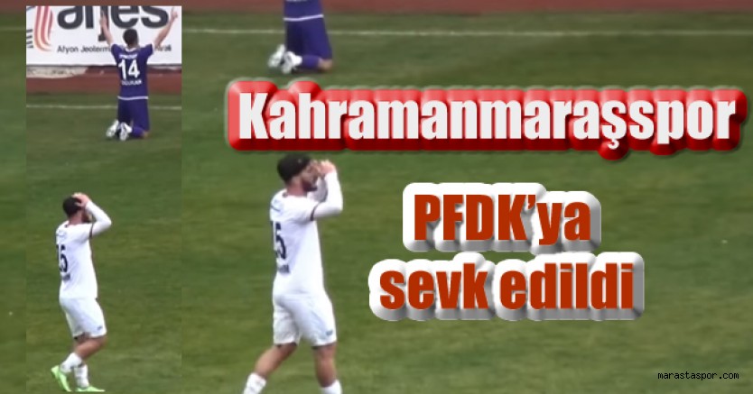 Kahramanmaraşspor, 7-0 mağlup olduğu maç sonrası PFDK’ya sevk edildi