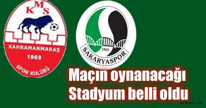 Kahramanmaraşspor, Sakaryaspor maçının oynanacağı stadyum belli oldu