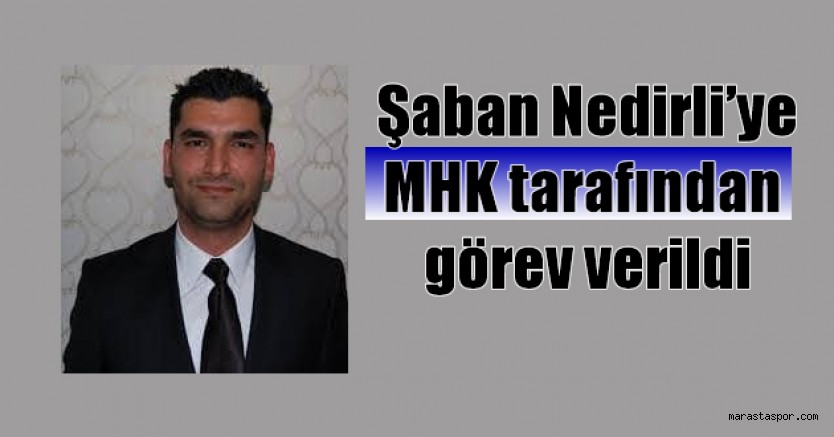 MHK’dan Şaban Nedirli’ye görev