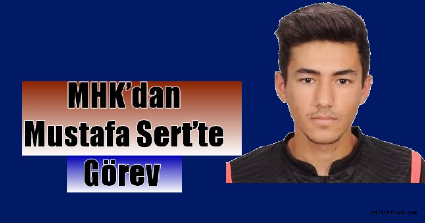 Mustafa Sert’te MHK’dan görev