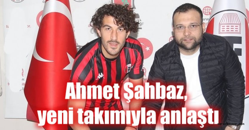 Kahramanmaraş’lı futbolcu Ahmet Şahbaz, yeni takımına imza attı